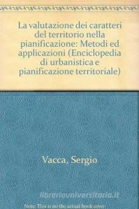 La valutazione dei caratteri del territorio nella pianificazione. Metodi e applicazioni.pdf
