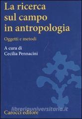 La ricerca sul campo in antropologia. Oggetti e metodi.pdf