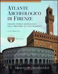 Atlante archeologico di Firenze. Indagine storico-archeologica dalla preistoria allalto Medioevo. Con DVD.pdf