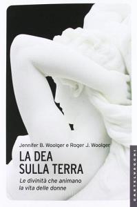 La dea sulla terra. Le divinità che animano la vita delle donne.pdf