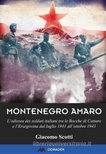 Montenegro amaro. Lodissea dei soldati italiani tra le Bocche di Cattaro e lErzegovina dal luglio 1941 allottobre 1943.pdf