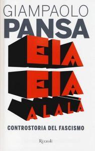 Eia eia alalà. Controstoria del fascismo.pdf