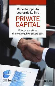 Private capital. Principi e pratiche di private equity e private debt.pdf
