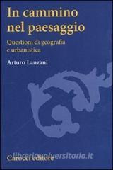 In cammino nel paesaggio. Questioni di urbanistica e di geografia.pdf
