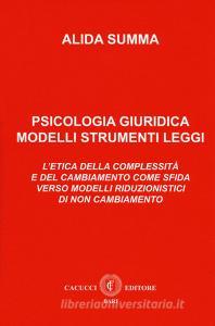 Psicologia giuridica. Modelli, strumenti, leggi. Letica della complessità e del cambiamento come sfida verso modelli riduzionistici di non cambiamento.pdf