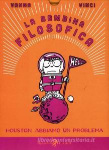 La bambina filosofica. Houston, abbiamo un problema.pdf