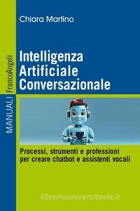 Ebook Intelligenza Artificiale Conversazionale di Chiara Martino edito da Franco Angeli Edizioni