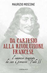 Da Cartesio alla Rivoluzione francese. Il cammino tracciato da san Giovanni Paolo II.pdf