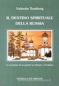 Il destino spirituale della Russia. La vocazione di un popolo tra Occidente e Oriente.pdf