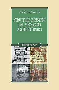 Ebook Strutture e sistemi del messaggio architettonico di Paolo Ramacciotti edito da Liguori Editore