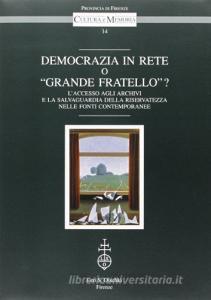 Democrazia in rete o «Grande fratello»? Laccesso agli archivi e la salvaguardia della riservatezza nelle fonti contemporanee.pdf