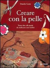 Creare con la pelle. Tante idee alla moda da realizzare con facilità.pdf