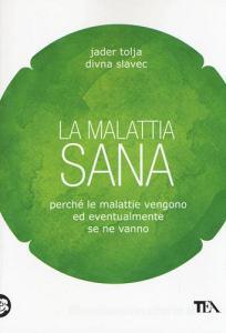 La malattia sana. Perché le malattie vengono ed eventualmente se ne vanno.pdf