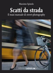 Scatti da strada. Il maxi manuale di street-photography.pdf