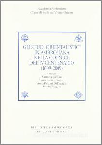 Gli studi orientalistici in ambrosiana nella cornice del 4° centenario (1609-2009). Ediz. italiana e inglese.pdf