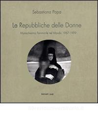 Le Repubbliche delle donne. Monachesimo femminile nel mondo 1967-1999. Ediz. illustrata.pdf