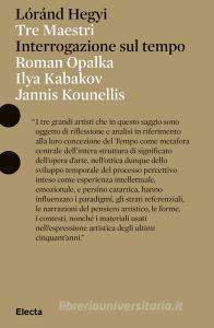 Tre Maestri. Interrogazione sul tempo. Roman Opalka, Ilya Kabakov, Jannis Kounellis.pdf