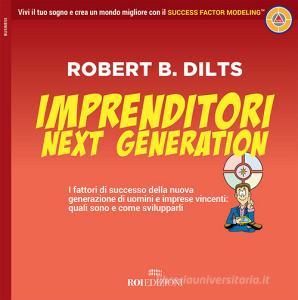 Imprenditori next generation. I fattori di successo della nuova generazione di uomini e imprese vincenti: quali sono e come svilupparli.pdf