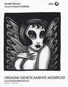 Orgasmi geneticamente modificati. Per una rivoluzione fantastica del cosmo.pdf