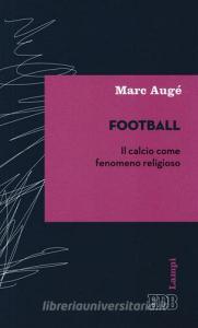 Football. Il calcio come fenomeno religioso.pdf