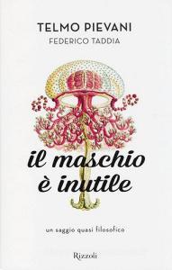 Il maschio è inutile. Un saggio quasi filosofico.pdf