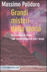 Grandi misteri della storia. Da Atlantide al Titanic, i più celebri enigmi di tutti i tempi.pdf