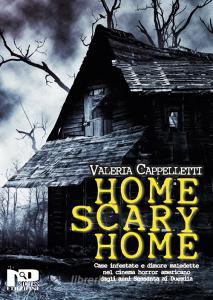 Home scary home. Case infestate e dimore maledette nel cinema horror americano dagli anni Sessanta ai Duemila.pdf