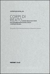 Corpi di reato. Unarcheologia visiva dei fenomeni mafiosi nellItalia contemporanea. Catalogo della mostra (Roma, 18 ottobre-23 novembre 2012). Ediz. multilingue.pdf