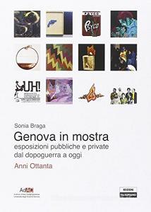 Genova in mostra. Esposizioni pubbliche e private dal secondo dopoguerra a oggi. Anni Ottanta.pdf
