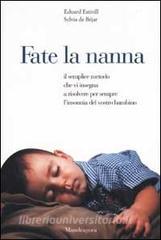 Fate la nanna. Il semplice metodo che vi insegna a risolvere per sempre linsonnia del vostro bambino.pdf