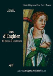Marie dEnghien dei Brienne de Luxembourg. Maria dEngenio di Oria, Lecce e Taranto regina di Napoli.pdf