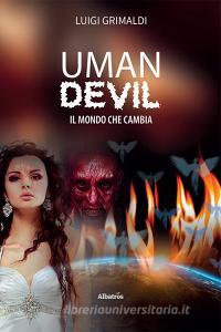Libro Ebook UMAN DEVIL. Il mondo che cambia di Luigi Grimaldi di Gruppo Albatros Il Filo