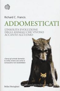 Addomesticati. Linsolita evoluzione degli animali che vivono accanto alluomo.pdf
