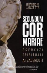 Secundum Cor Mariae. Esercizi spirituali ai sacerdoti.pdf