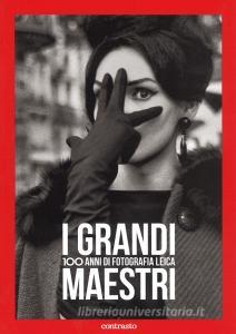 I grandi maestri. 100 anni di fotografia Leica. Ediz. illustrata.pdf