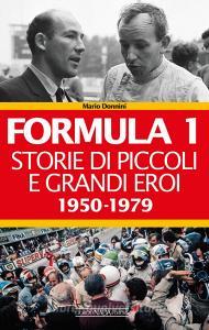 Formula 1. Storie di piccoli e grandi eroi 1950-1979.pdf