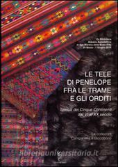 Le tele di Penelope fra le trame e gli orditi. Tessuti dei cinque continenti dal VI al XX secolo. Le collezioni Campanella e Riccobono.pdf