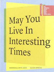 La Biennale di Venezia. 58ª Esposizione internazionale darte. May you live in interesting times. Guida breve.pdf