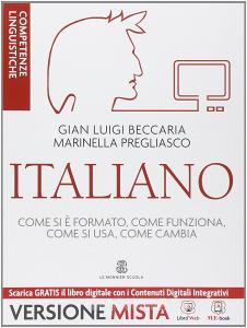 Italiano. Come si è formato, come funziona, come si usa, come cambia. Competenze linguistiche. Per le Scuole superiori. Con e-book. Con espansione online.pdf