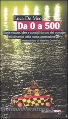 Da 0 a 500. Storie vissute, idee e consigli da uno dei manager più dinamici della nuova generazione.pdf