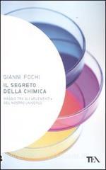 Il segreto della chimica. Viaggio tra gli «elementi» del nostro universo.pdf