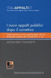 I nuovi appalti pubblici dopo il correttivo. Guida operativa ai nuovi appalti pubblici alla luce del decreto correttivo del 19 aprile 2017, n. 56.pdf