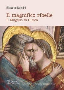 Il magnifico ribelle. Il Mugello di Giotto.pdf