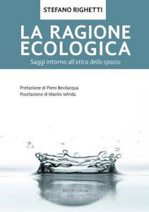 La ragione ecologica. Saggi intorno alletica dello spazio.pdf