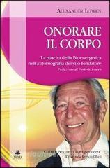 Onorare il corpo. La nascita della bioenergetica nellautobiografia del suo fondatore.pdf