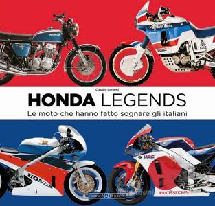 Honda legends. Le moto che hanno fatto sognare gli italiani.pdf