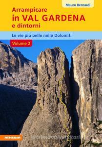 Arrampicare in val Gardena e dintorni. Le vie più belle delle Dolomiti vol.2.pdf