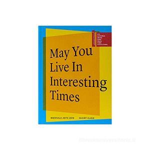 La Biennale di Venezia. 58ª Esposizione internazionale darte. May you live in interesting times. Guida breve. Ediz. inglese.pdf