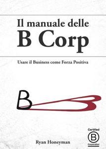 Il manuale delle B Corp. Usare il business come forza positiva.pdf