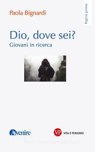 Ebook Dio, dove sei? di Bignardi Paola edito da Vita e Pensiero